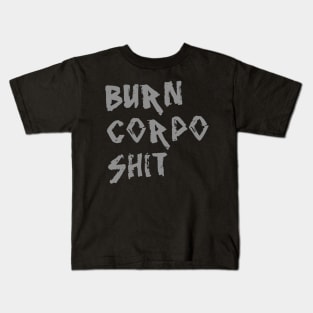 Burn Corpo Shit Kids T-Shirt